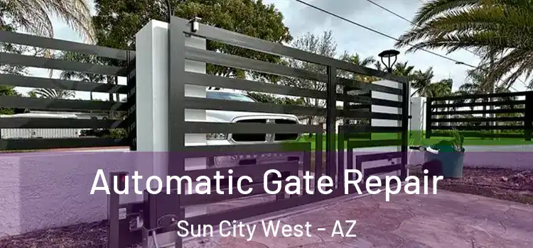 Automatic Gate Repair Sun City West - AZ
