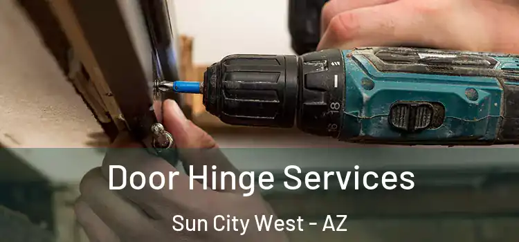 Door Hinge Services Sun City West - AZ
