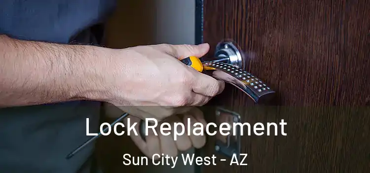 Lock Replacement Sun City West - AZ