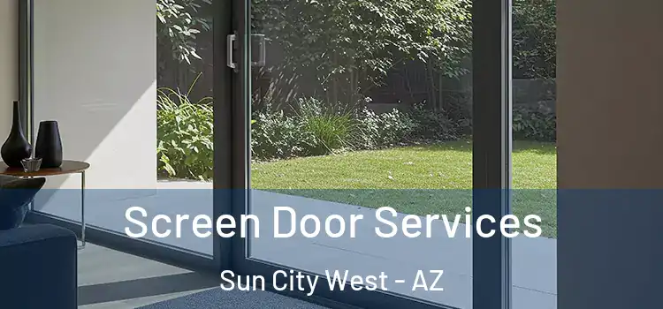 Screen Door Services Sun City West - AZ