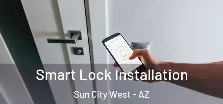 Smart Lock Installation Sun City West - AZ