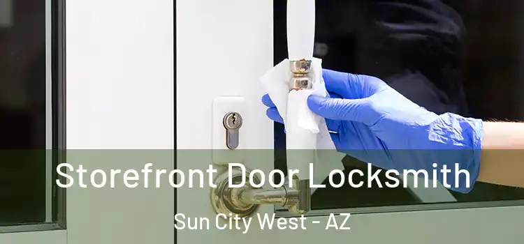 Storefront Door Locksmith Sun City West - AZ
